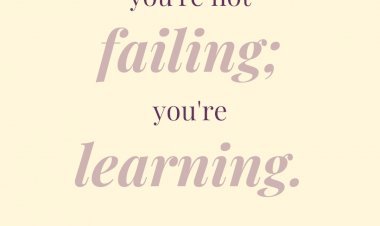 You're Not Failing, You're Learning