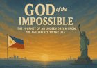 GOD of the Impossible: The Journey of an Unseen Dream from The Philippines to the USA